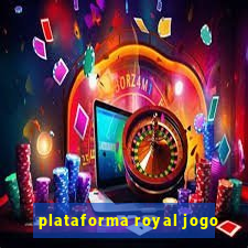 plataforma royal jogo